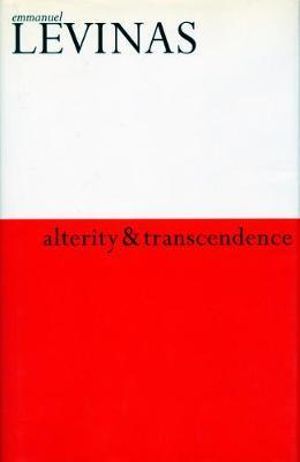 Alterity and Transcendence : European Perspectives: A Series In Social Thought and Cultural Criticism - Emmanuel Levinas