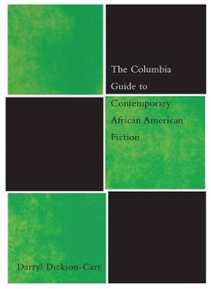 The Columbia Guide to Contemporary African American Fiction : Columbia Guides to Literature since 1945 - Darryl Dickson-Carr