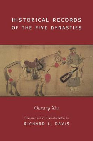 Historical Records of the Five Dynasties : Translations from the Asian Classics - Xiu Ouyang