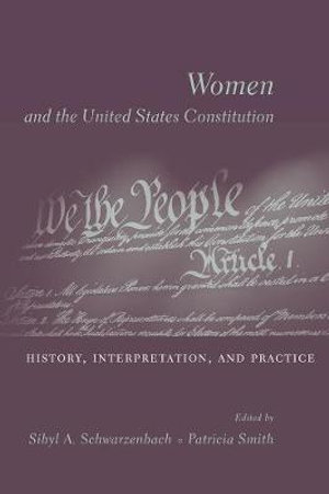 Women and the U.S. Constitution : History, Interpretation, and Practice - Sibyl Schwarzenbach