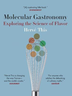 Molecular Gastronomy : Exploring the Science of Flavor - Herve This