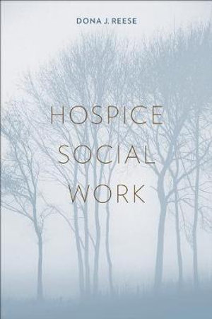 Hospice Social Work : End-of-Life Care: A Series - Dona Reese