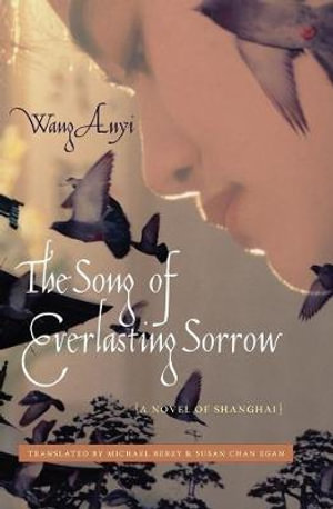 The Song of Everlasting Sorrow : A Novel of Shanghai - Anyi Wang