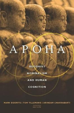 Apoha : Buddhist Nominalism and Human Cognition - Mark Siderits