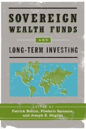 Sovereign Wealth Funds and Long-Term Investing - Patrick Bolton