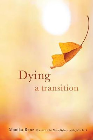 Dying : A Transition - Monika Renz