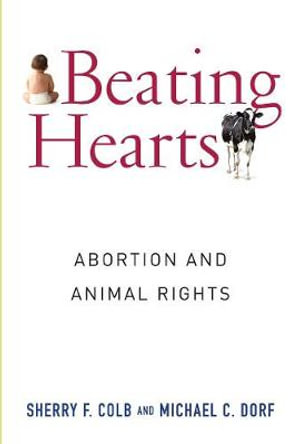 Beating Hearts : Abortion and Animal Rights - Sherry Colb