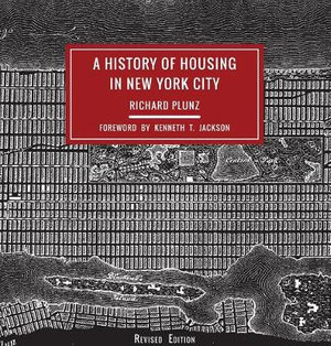 A History of Housing in New York City : Columbia History of Urban Life - Richard Plunz