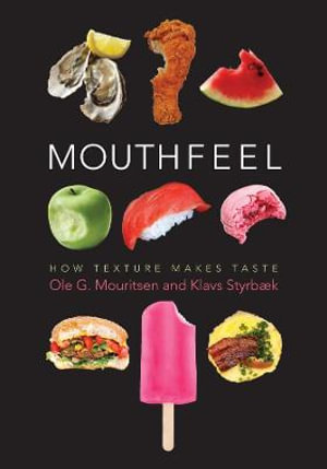 Mouthfeel : How Texture Makes Taste - Ole Mouritsen