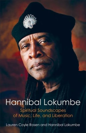 Hannibal Lokumbe : Spiritual Soundscapes of Music, Life, and Liberation - Lauren Coyle Rosen