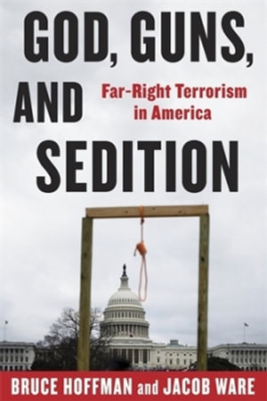 God, Guns, and Sedition : Far-Right Terrorism in America - Bruce Hoffman