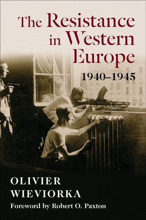 The Resistance in Western Europe, 1940-1945 : 1940-1945 - Olivier Wieviorka