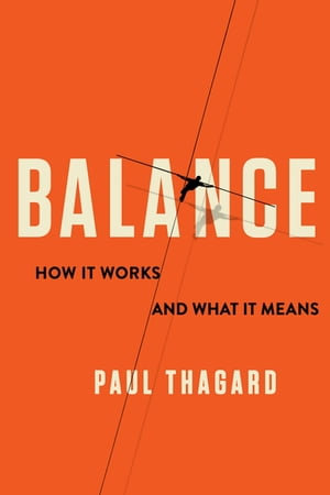 Balance : How It Works and What It Means - Paul Thagard