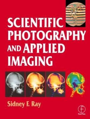 Scientific Photography and Applied Imaging - Sidney Ray