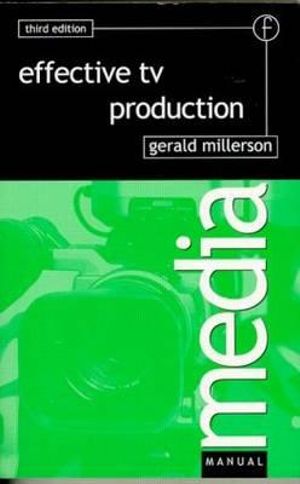 Effective TV Production : Media Manuals - Gerald Millerson