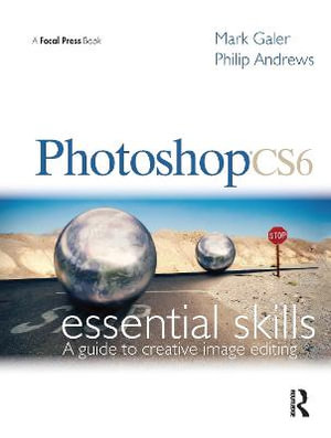 Photoshop Cs6 : Essential Skills [With DVD] - Mark Galer