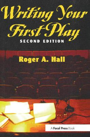 Writing Your First Play : 2nd Edition - Roger Hall