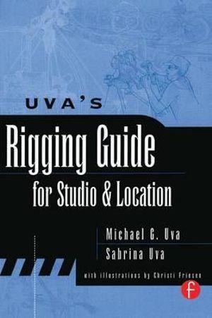 Uva's Rigging Guide for Studio and Location - Michael Uva