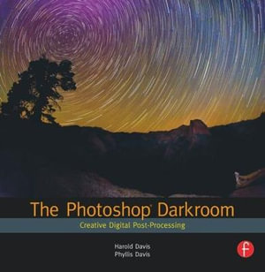 The Photoshop Darkroom : Creative Digital Post-Processing - Harold Davis