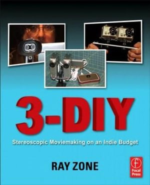 3-DIY : Stereoscopic Moviemaking on an Indie Budget - Ray Zone