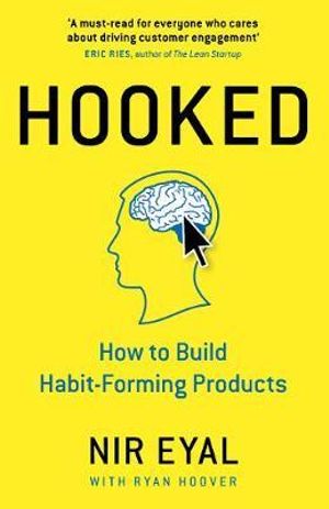 Hooked : How to Build Habit-Forming Products - Nir Eyal