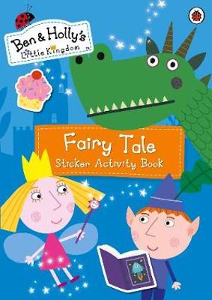 Ben and Holly's Little Kingdom : Fairy Tale Sticker Activity Book - Ladybird