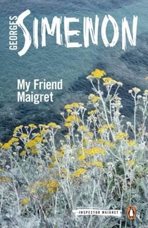 My Friend Maigret : Inspector Maigret : Book 31 - Georges Simenon