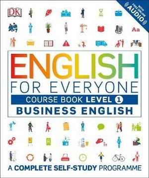 English for Everyone Business English Course Book Level 1 : A Complete Self-Study Programme - DK