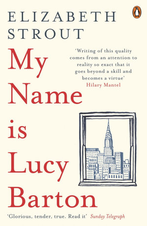 My Name Is Lucy Barton : From the Pulitzer Prize-winning author of Olive Kitteridge - Elizabeth Strout