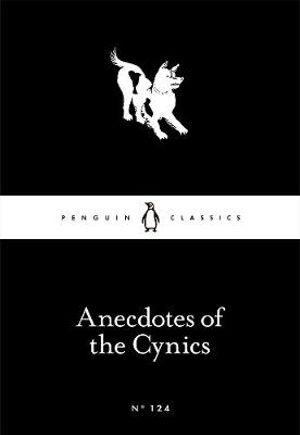 Anecdotes of the Cynics : Penguin Little Black Classics - Anon