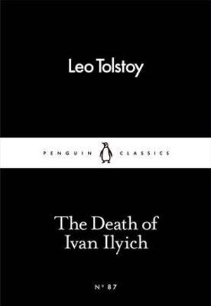 The Death of Ivan Ilyich : Penguin Little Black Classics - Leo Tolstoy