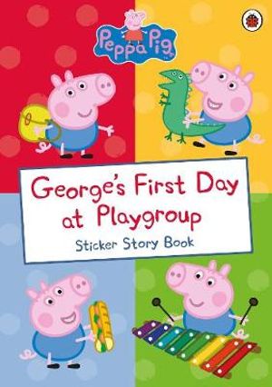 George's First Day At Playgroup : Peppa Pig - Ladybird