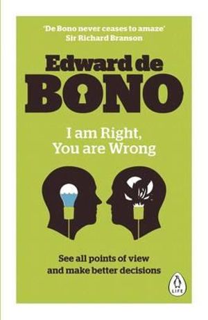 I Am Right, You Are Wrong - Edward de Bono