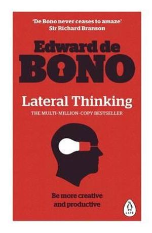 Lateral Thinking : A Textbook of Creativity - Edward de Bono