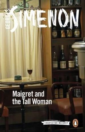 Maigret And The Tall Woman : Inspector Maigret : Book 38 - Georges Simenon