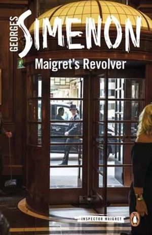 Maigret's Revolver : Inspector Maigret : Book 40 - Georges Simenon