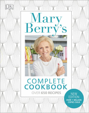 Mary Berry's Complete Cookbook : Over 650 recipes - Mary Berry