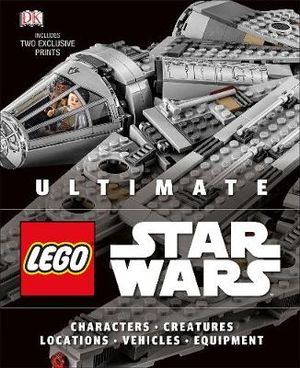 Ultimate LEGO Star Wars : Includes two exclusive prints - Chris Malloy