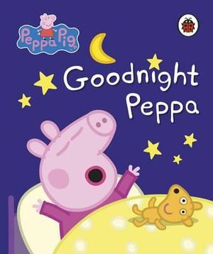 Goodnight Peppa : Peppa Pig - Peppa Pig