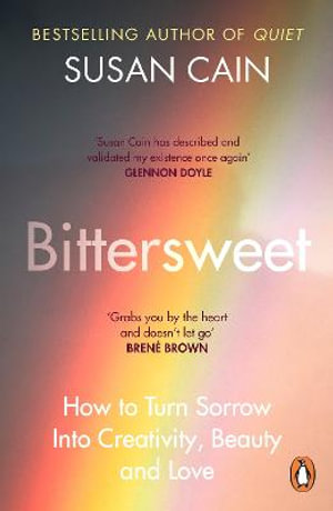 Bittersweet : How Sorrow and Longing Make Us Whole - Susan Cain