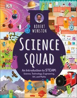 Science Squad : An Introduction to STEAM: Science, Technology, Engineering, Art, and Maths - DK