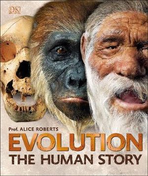 Evolution : The Human Story - Prof. Alice Roberts