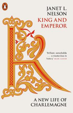 King and Emperor : A New Life of Charlemagne - Janet L. Nelson