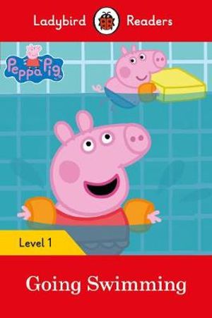 Peppa Pig : Going Swimming : Ladybird Readers : Level 1 - Ladybird