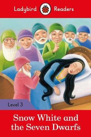 Snow White and the Seven Dwarfs : Ladybird Readers : Level 3 - Ladybird Ladybird