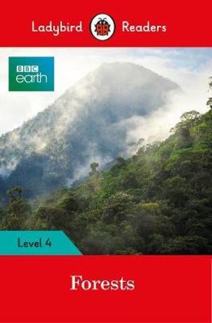 Ladybird Readers Level 4 - BBC Earth - Forests (ELT Graded Reader) : Forests: Level 4 - Ladybird Ladybird