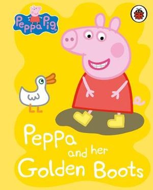 Peppa Pig : Peppa And Her Golden Boots - Peppa Pig