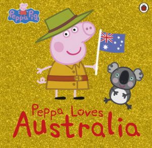 Peppa Pig : Peppa Loves Australia - Peppa Pig