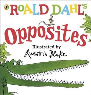 Roald Dahl's Opposites : (Lift-the-Flap) - Roald Dahl