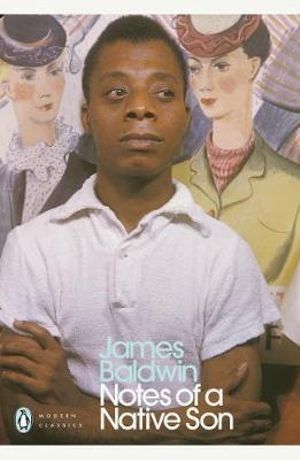 Notes of a Native Son : Penguin Modern Classics - James Baldwin